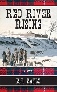 Red River rising : a novel / B. J. Bayle.