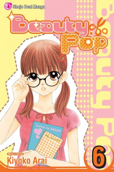 Beauty pop  Vol. 6 / Kiyoko Arai ; translated by Miho Nishida ; English adaptation by Amanda Hubbard [Paperback]