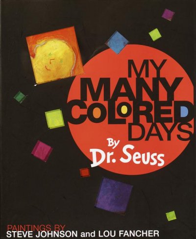 My many colored days / by Dr. Seuss ; paintings by Steve Johnson and Lou Fancher.