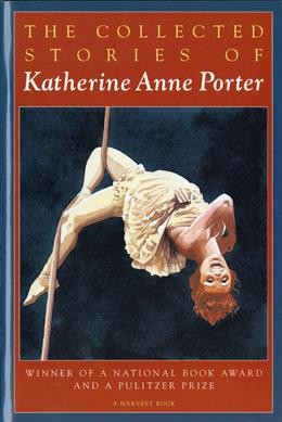 The collected stories of Katherine Anne Porter / Katherine Anne Porter.