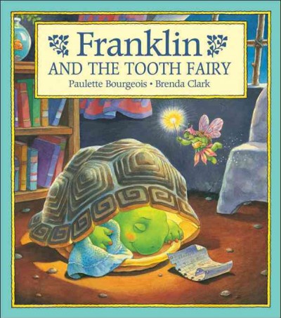 Franklin and the tooth fairy / Paulette Bourgeois, illustrated by Brenda Clark. Soft Cover{SC}