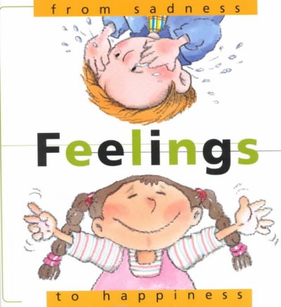 Feelings, from sadness to happiness / [author, Nuria Roca ; illustrator, Rosa Maria Curto].