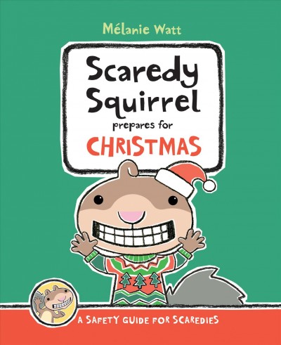 Scaredy Squirrel prepares for Christmas / Mélanie Watt.