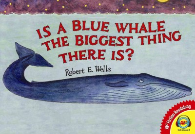 Is a blue whale the biggest thing there is? / Robert E. Wells.