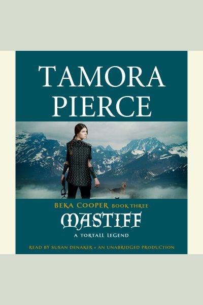 Mastiff [electronic resource] / Tamora Pierce.