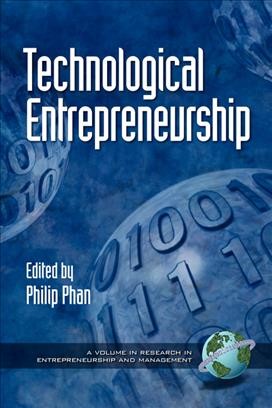 Technological entrepreneurship [electronic resource] / edited by Philip H. Phan.