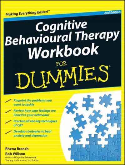 Cognitive behavioural therapy workbook for dummies [electronic resource] / by Rhena Branch and Rob Willson.