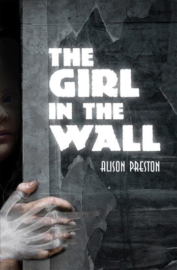 The girl in the wall [electronic resource] / Alison Preston.