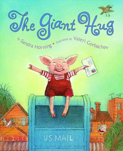 The giant hug [electronic resource] / by Sandra Horning ; illustrated by Valeri Gorbachev.