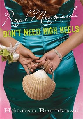 Real mermaids don't need high heels [electronic resource] / Hélène Boudreau.