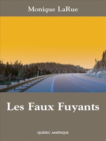 Les faux fuyants [electronic resource] : roman / Monique LaRue.