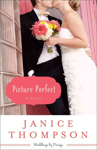 Picture perfect [electronic resource] : a novel / Janice Thompson.