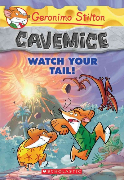 Watch your tail! / text by Geronimo Stilton ; illustrations by Giuseppe Facciotto (design) and Daniele Verzini (color) ; graphics by Marta Lorini ; translated by Emily Clement.