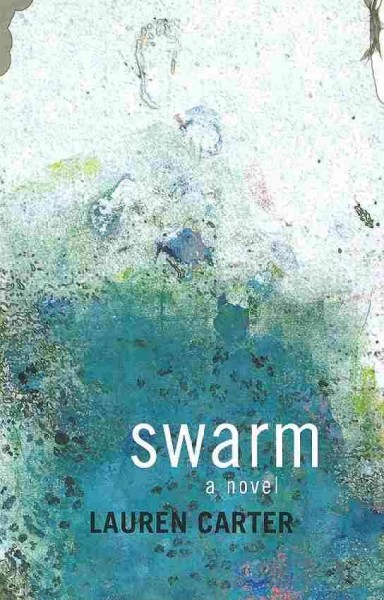 Swarm / Lauren Carter.