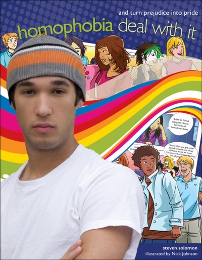 Homophobia : deal with it and turn prejudice into pride / by Steven Solomon ; illustrated by Nick Johnson.