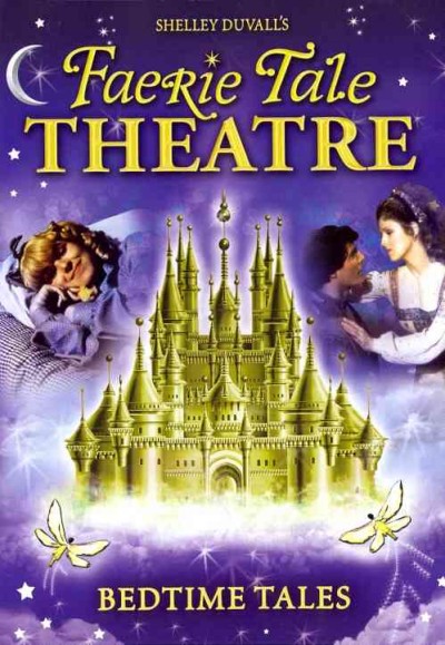 Shelley Duvall's Faerie tale theatre. Bedtime tales [videorecording].