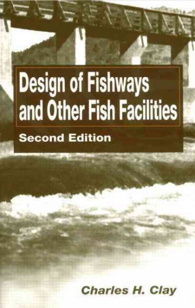 Design of fishways and other fish facilities c C. H. Clay.