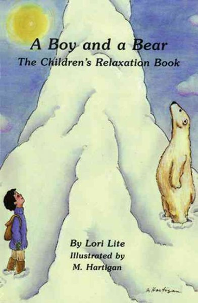 A boy and a bear: the children's relaxation book / by Lori Lite; illustrated by M. Hartigan.