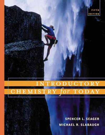 Introductory chemistry for today / Spencer L. Seager, Michael R. Slabaugh.