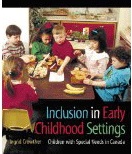 Inclusion in early childhood settings : children with special needs in Canada / Ingrid Crowther.