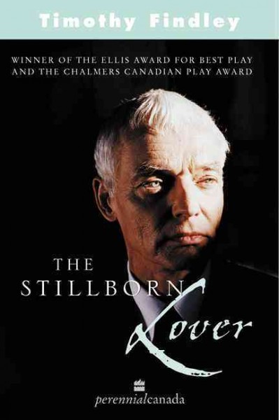 The stillborn lover / Timothy Findley.