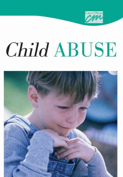 Child abuse and neglect  [dvd] / produced by Concept Media ; director, Cindy Bright.