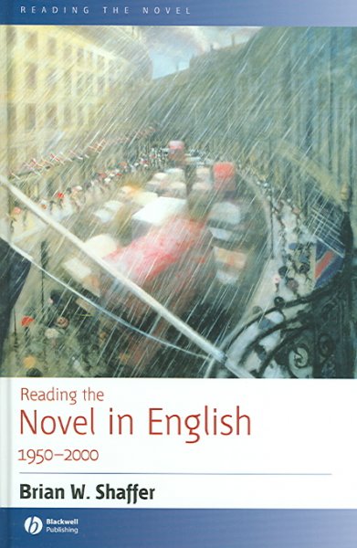Reading the novel in English, 1950-2000 / Brian W. Shaffer.