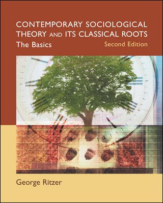 Contemporary sociological theory and its classical roots : the basics / George Ritzer.
