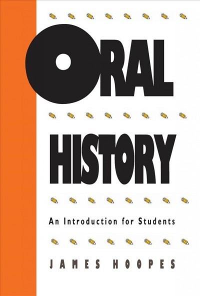 Oral history : an introduction for students / by James Hoopes.