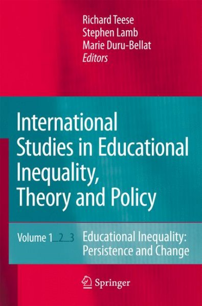 International studies in educational inequality, theory and policy / edited by Richard Teese, Stephen Lamb, Marie Duru-Bellat ; with the assistance of Sue Helme.