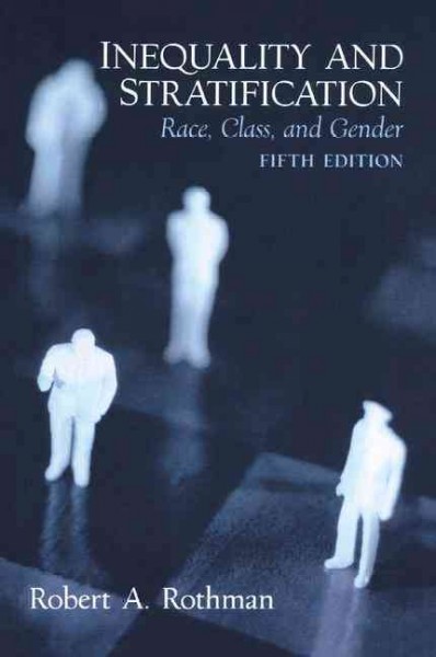 Inequality and stratification : race, class, and gender / Robert A. Rothman.