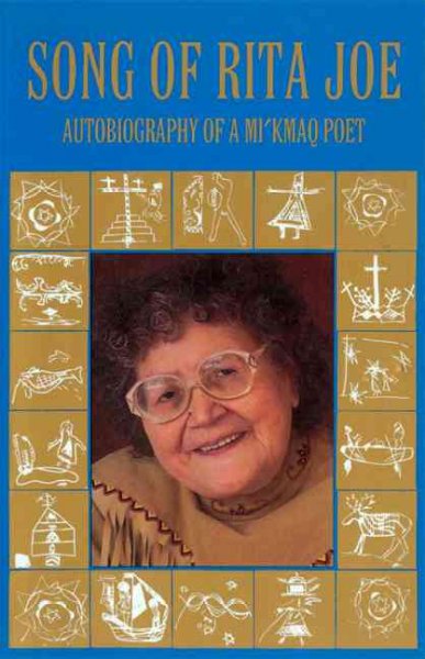 Song of Rita Joe : autobiography of a Mi'kmaq poet / Rita Joe, with the assistance of Lynn Henry.