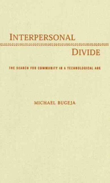 Interpersonal divide : the search for community in a technological age / Michael Bugeja.