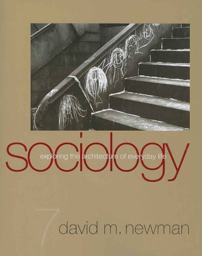 Sociology : exploring the architecture of everyday life / David M. Newman.