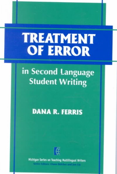 Treatment of error in second language student writing / Dana R. Ferris.