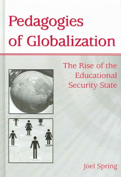Pedagogies of globalization : the rise of the educational security state / Joel Spring.