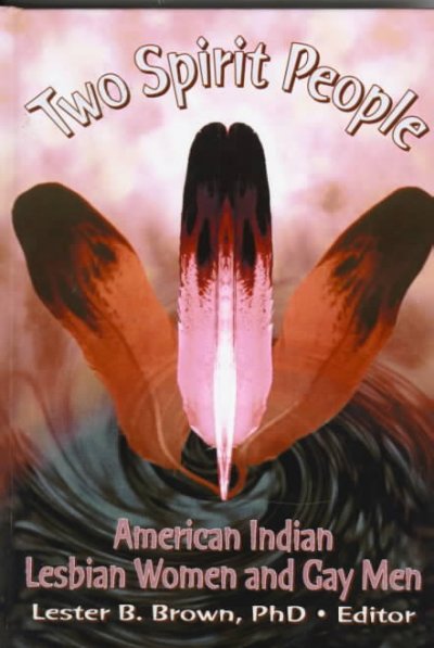 Two spirit people : American Indian, lesbian women and gay men / Lester B. Brown, editor.