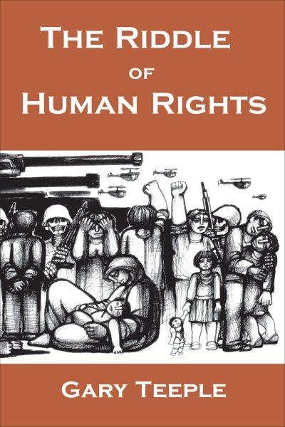 The riddle of human rights / Gary Teeple.