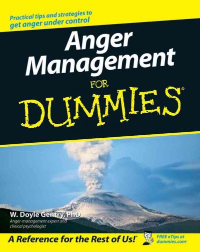 Anger management for dummies / by W. Doyle Gentry.