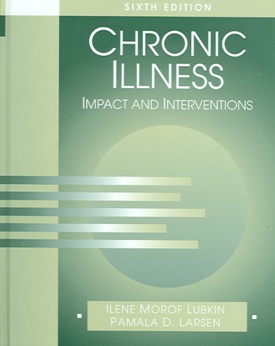 Chronic Illness : impact and interventions/ [edited by] Ilene Morof Lubkin and Pamala D. Larsen.