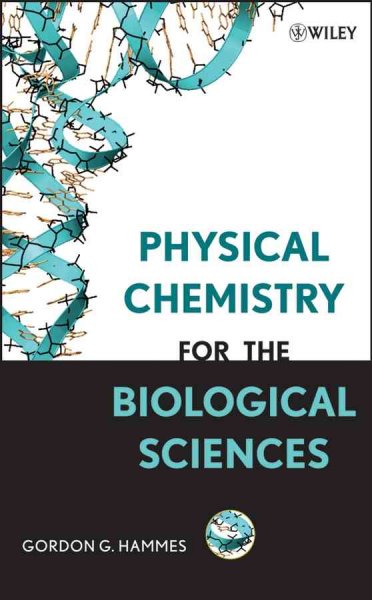 Physical chemistry for the biological sciences / Gordon G. Hammes.