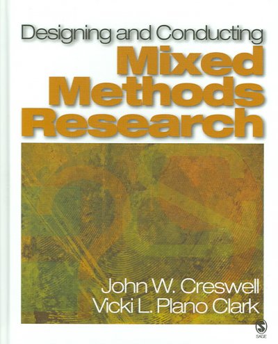 Designing and conducting mixed methods research / John W. Creswell, Vicki L. Plano Clark.