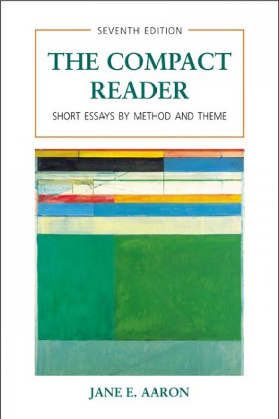 The compact reader : short essays by method and theme / [compiled by] Jane E. Aaron ; assisted by Kim Sanabria.