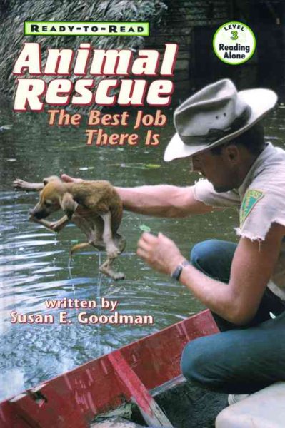 Animal rescue : the best job there is / written by Susan E. Goodman.
