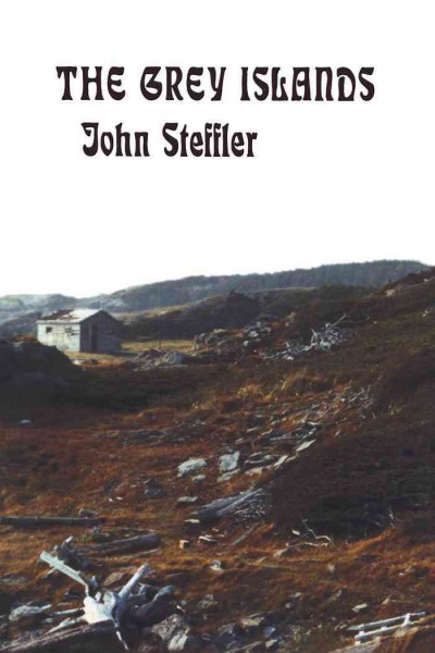 The grey islands / John Steffler.