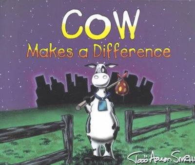 Cow makes a difference / Todd Aaron Smith.