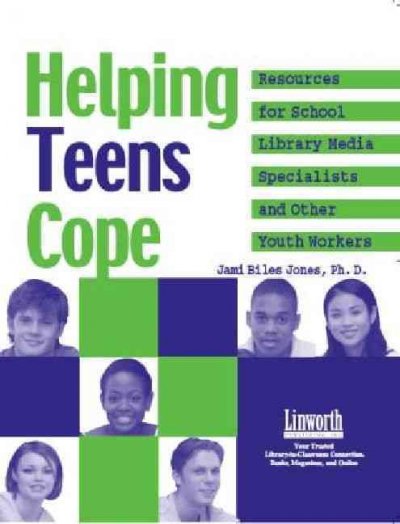 Helping teens cope : resources for school library media specialists and other youth workers / Jami Biles Jones.