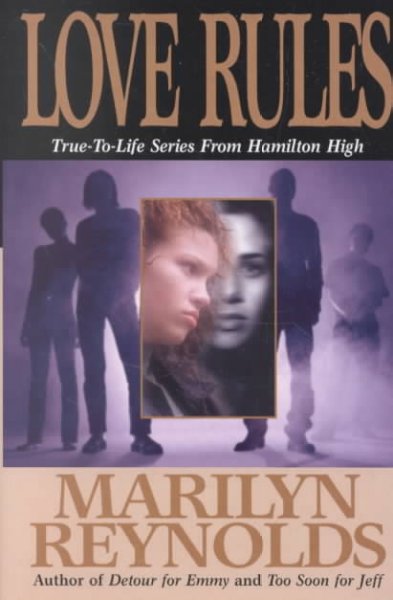 Love rules : true-to-life series from Hamilton High / by Marilyn Reynolds.