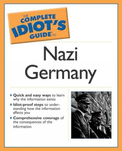 The complete idiot's guide to Nazi Germany / by Robert Smith Thompson.