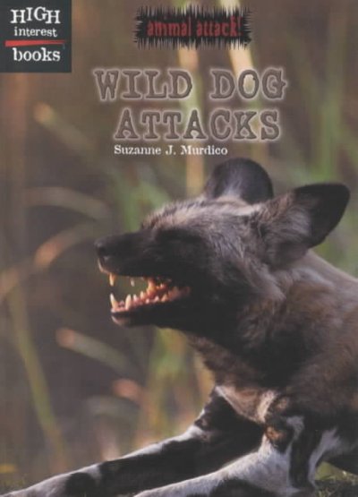 Wild dog attacks / Suzanne J. Murdico.